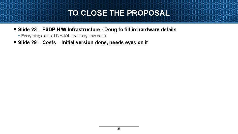 TO CLOSE THE PROPOSAL § Slide 23 – FSDP H/W Infrastructure - Doug to