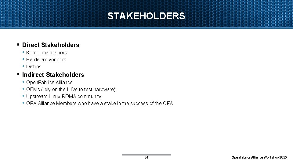 STAKEHOLDERS § Direct Stakeholders • Kernel maintainers • Hardware vendors • Distros § Indirect