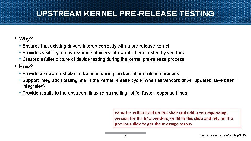 UPSTREAM KERNEL PRE-RELEASE TESTING § Why? • Ensures that existing drivers interop correctly with
