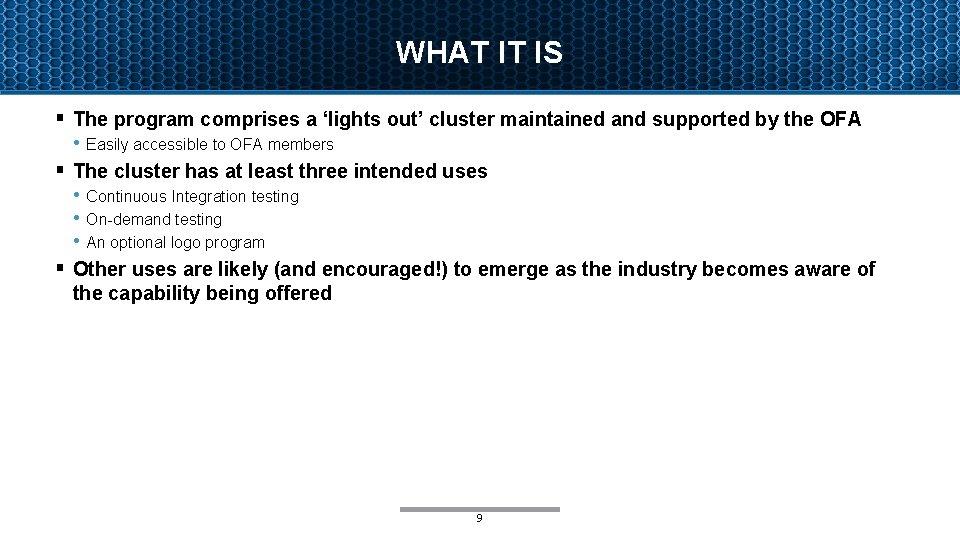 WHAT IT IS § The program comprises a ‘lights out’ cluster maintained and supported