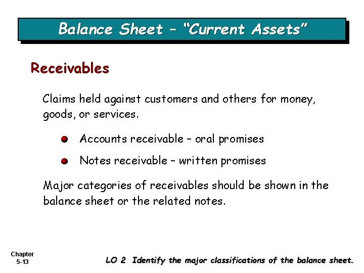 Balance Sheet – “Current Assets” Receivables Claims held against customers and others for money,