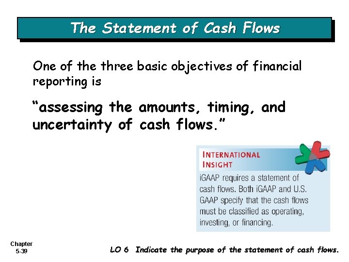 The Statement of Cash Flows One of the three basic objectives of financial reporting