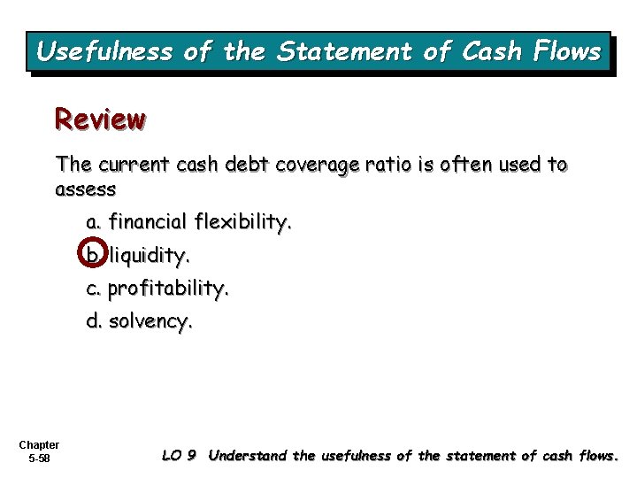 Usefulness of the Statement of Cash Flows Review The current cash debt coverage ratio