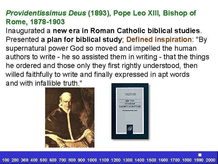 Providentissimus Deus (1893), Pope Leo XIII, Bishop of Rome, 1878 -1903 Inaugurated a new