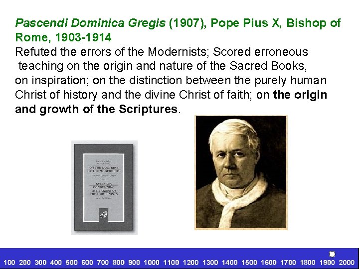 Pascendi Dominica Gregis (1907), Pope Pius X, Bishop of Rome, 1903 -1914 Refuted the