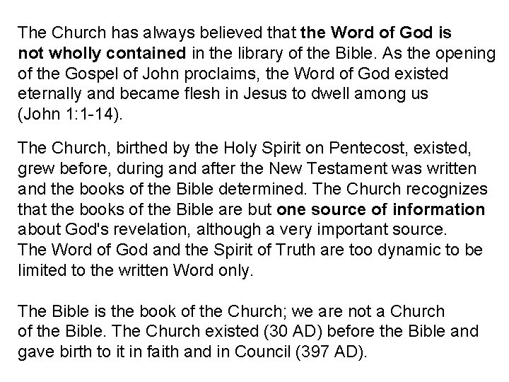 The Church has always believed that the Word of God is not wholly contained