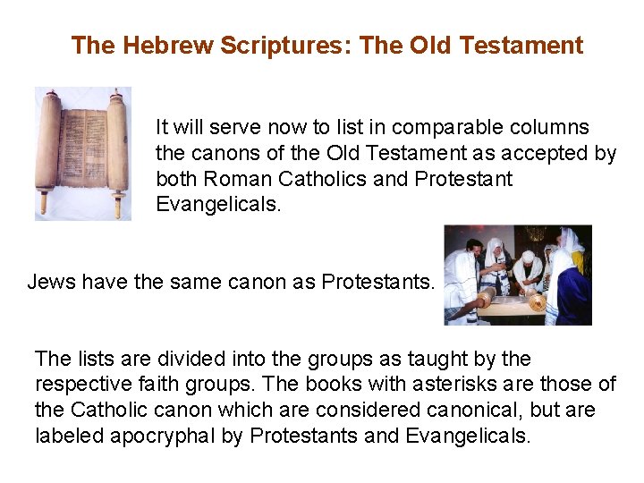 The Hebrew Scriptures: The Old Testament It will serve now to list in comparable