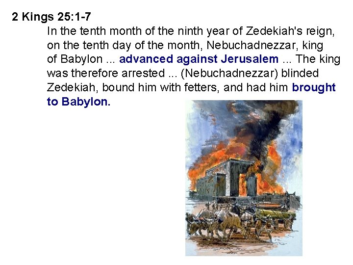 2 Kings 25: 1 -7 In the tenth month of the ninth year of