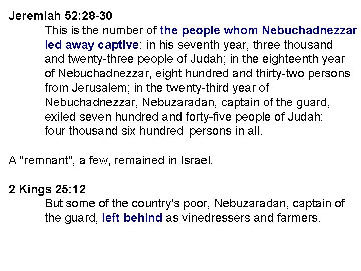 Jeremiah 52: 28 -30 This is the number of the people whom Nebuchadnezzar led