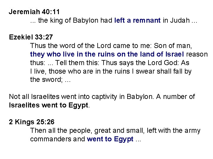 Jeremiah 40: 11. . . the king of Babylon had left a remnant in