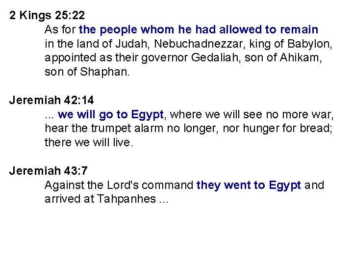 2 Kings 25: 22 As for the people whom he had allowed to remain