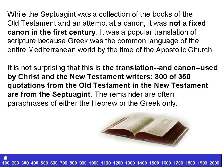 While the Septuagint was a collection of the books of the Old Testament and