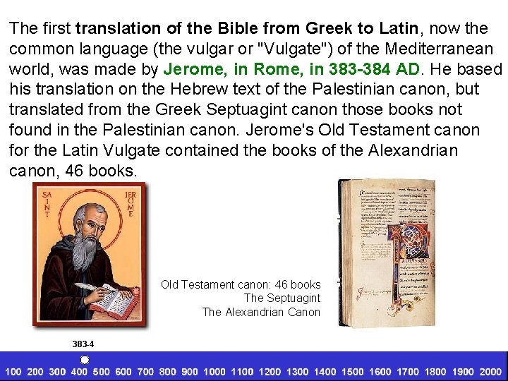 The first translation of the Bible from Greek to Latin, now the common language