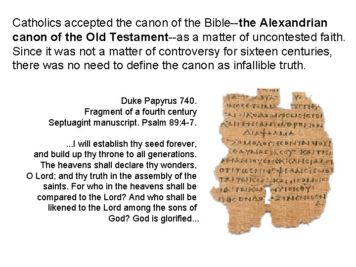 Catholics accepted the canon of the Bible--the Alexandrian canon of the Old Testament--as a