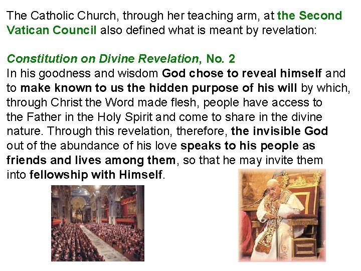 The Catholic Church, through her teaching arm, at the Second Vatican Council also defined