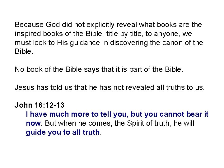 Because God did not explicitly reveal what books are the inspired books of the