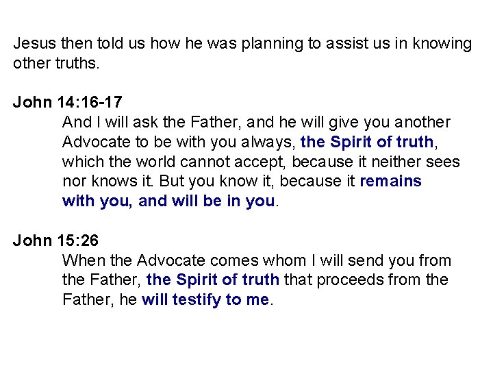 Jesus then told us how he was planning to assist us in knowing other