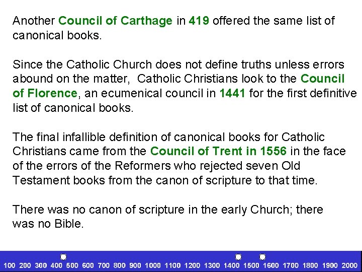 Another Council of Carthage in 419 offered the same list of canonical books. Since