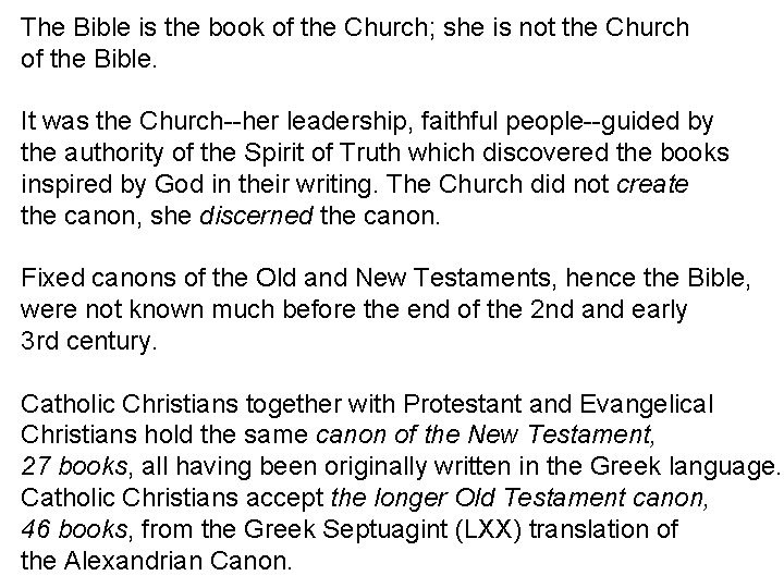 The Bible is the book of the Church; she is not the Church of