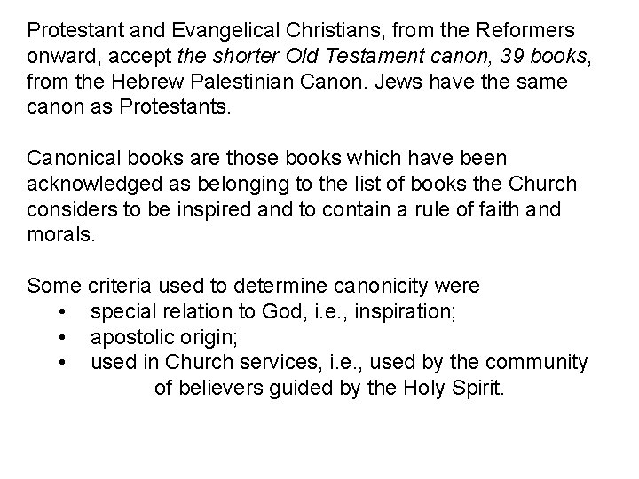 Protestant and Evangelical Christians, from the Reformers onward, accept the shorter Old Testament canon,