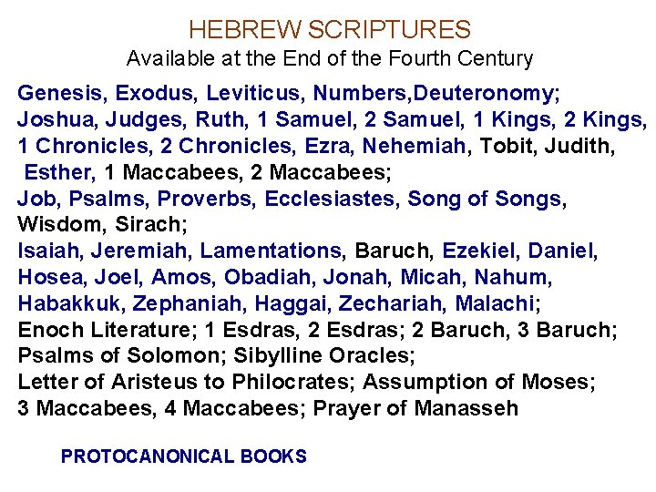 HEBREW SCRIPTURES Available at the End of the Fourth Century Genesis, Exodus, Leviticus, Numbers,