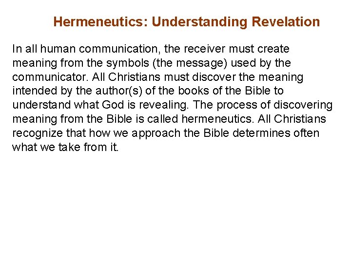 Hermeneutics: Understanding Revelation In all human communication, the receiver must create meaning from the