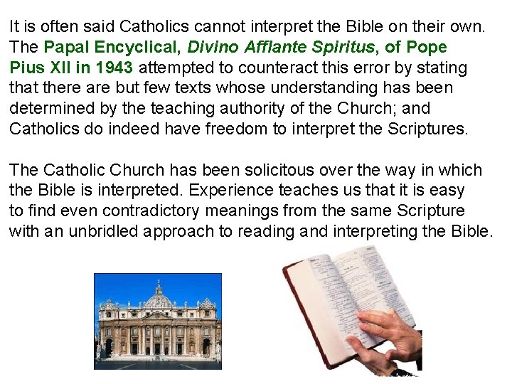 It is often said Catholics cannot interpret the Bible on their own. The Papal