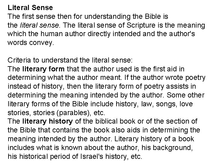 Literal Sense The first sense then for understanding the Bible is the literal sense.