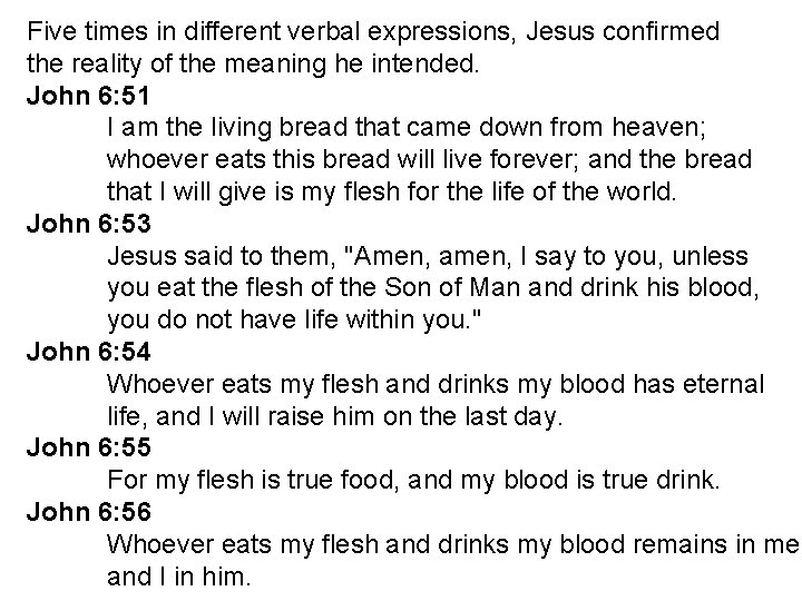 Five times in different verbal expressions, Jesus confirmed the reality of the meaning he