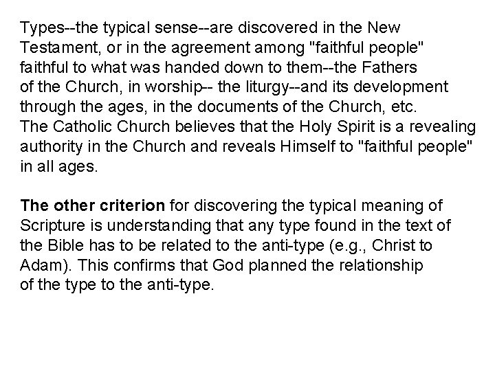 Types--the typical sense--are discovered in the New Testament, or in the agreement among "faithful