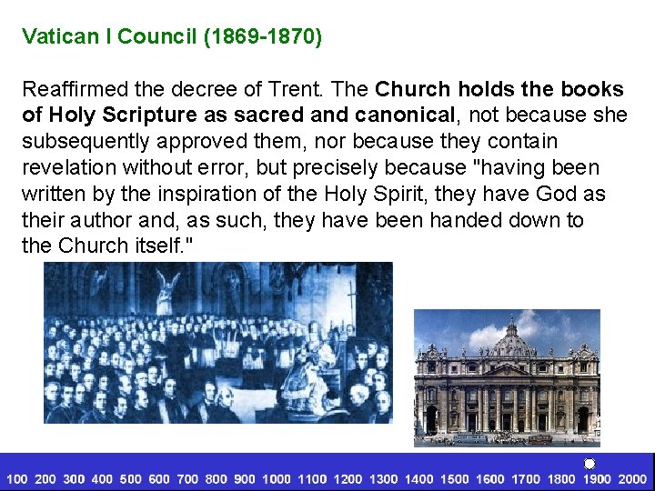 Vatican I Council (1869 -1870) Reaffirmed the decree of Trent. The Church holds the