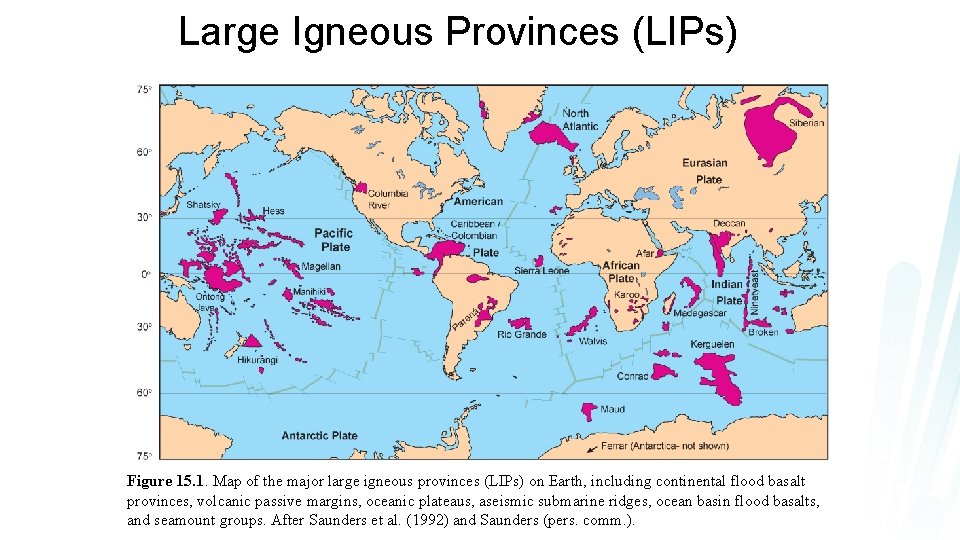 Large Igneous Provinces (LIPs) Figure 15. 1. Map of the major large igneous provinces