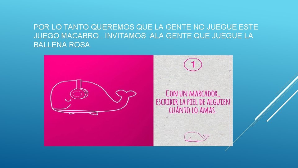 POR LO TANTO QUEREMOS QUE LA GENTE NO JUEGUE ESTE JUEGO MACABRO. INVITAMOS ALA