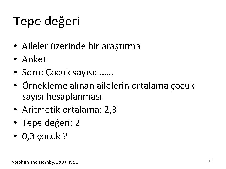 Tepe değeri Aileler üzerinde bir araştırma Anket Soru: Çocuk sayısı: …… Örnekleme alınan ailelerin