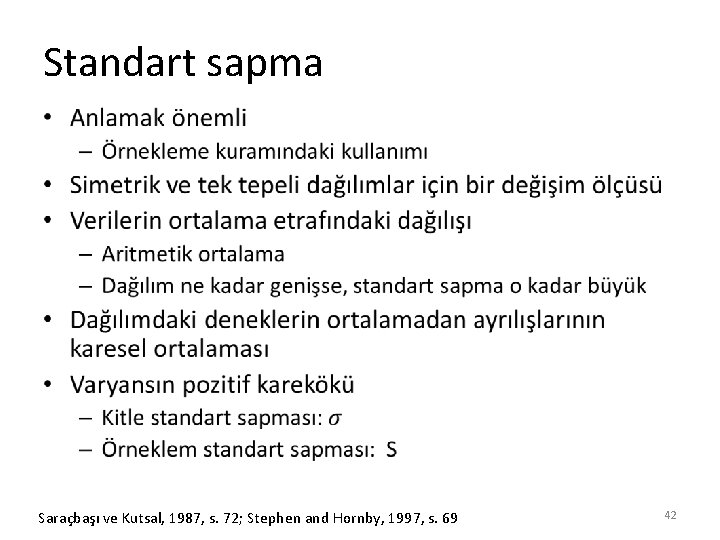 Standart sapma • Saraçbaşı ve Kutsal, 1987, s. 72; Stephen and Hornby, 1997, s.