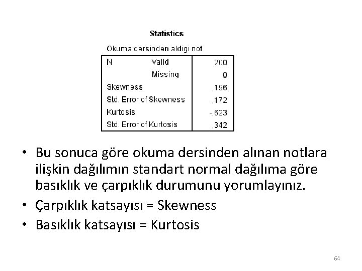  • Bu sonuca göre okuma dersinden alınan notlara ilişkin dağılımın standart normal dağılıma