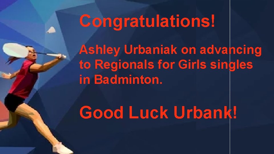 Congratulations! Ashley Urbaniak on advancing to Regionals for Girls singles in Badminton. Good Luck