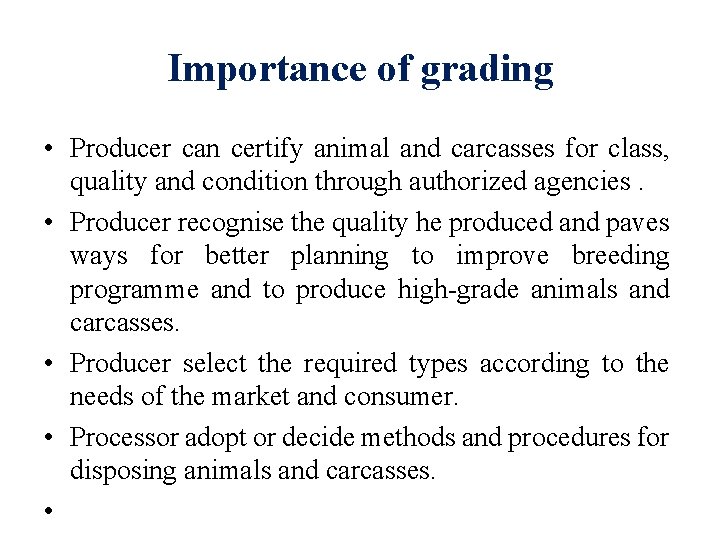 Importance of grading • Producer can certify animal and carcasses for class, quality and