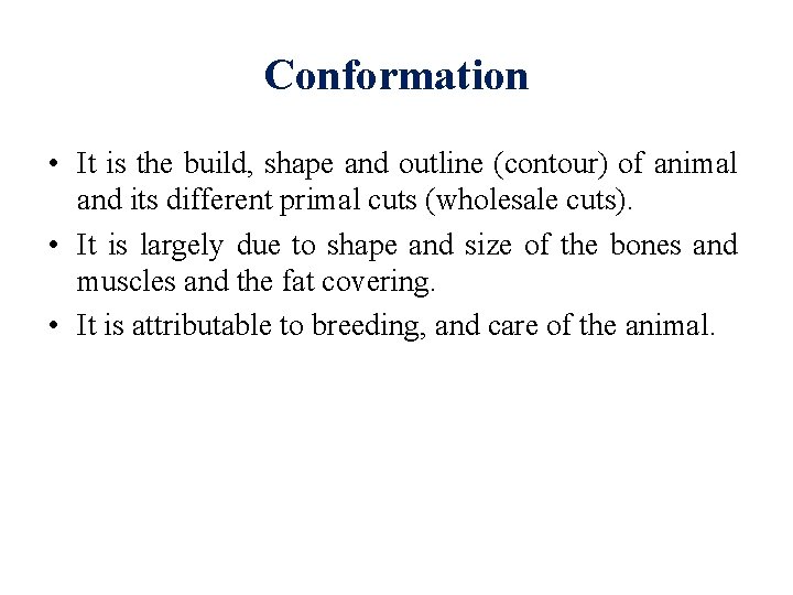 Conformation • It is the build, shape and outline (contour) of animal and its