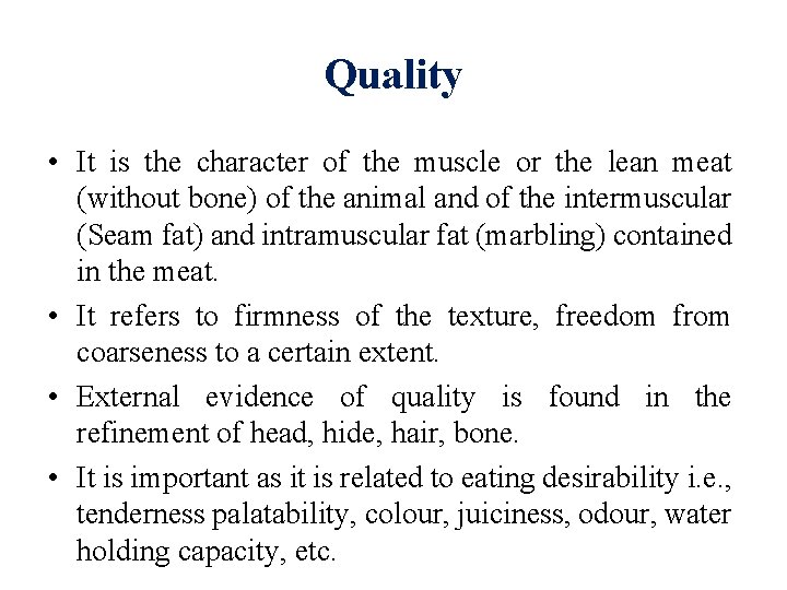 Quality • It is the character of the muscle or the lean meat (without