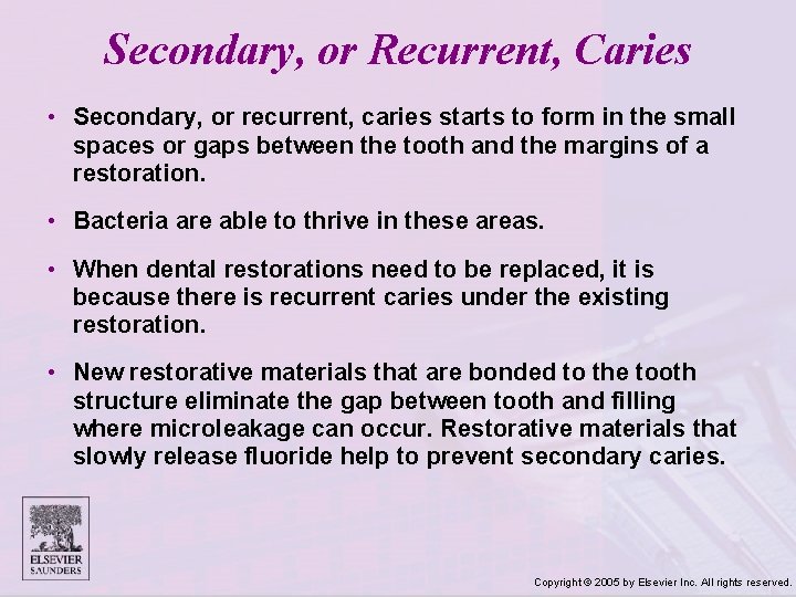 Secondary, or Recurrent, Caries • Secondary, or recurrent, caries starts to form in the