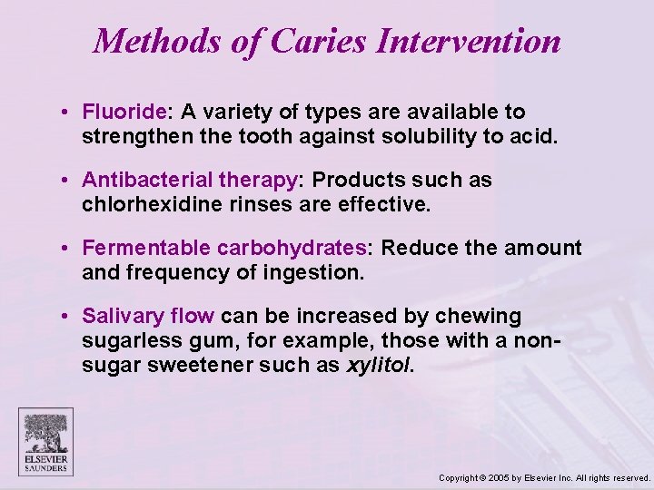 Methods of Caries Intervention • Fluoride: A variety of types are available to strengthen