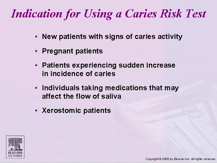 Indication for Using a Caries Risk Test • New patients with signs of caries