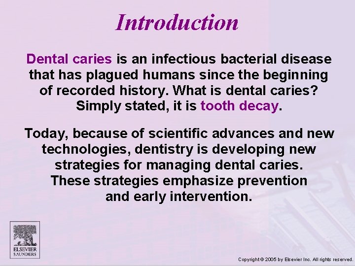 Introduction Dental caries is an infectious bacterial disease that has plagued humans since the