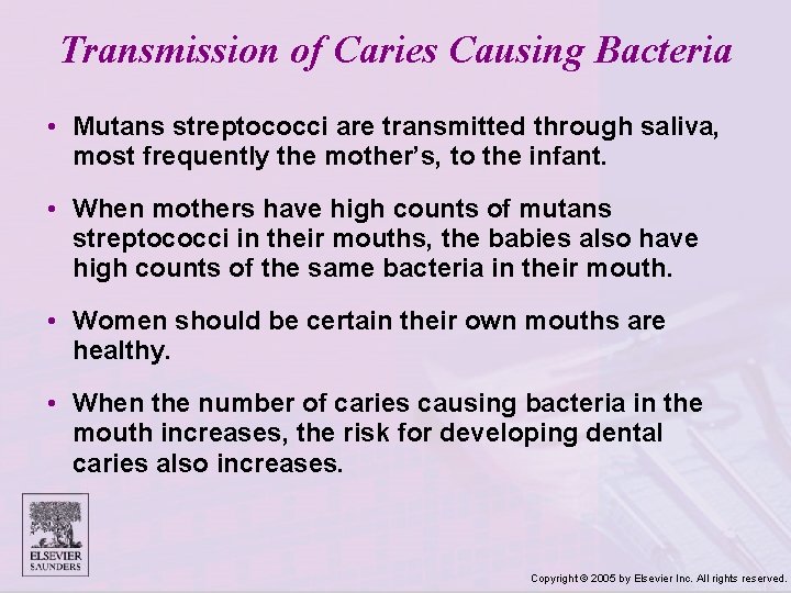 Transmission of Caries Causing Bacteria • Mutans streptococci are transmitted through saliva, most frequently