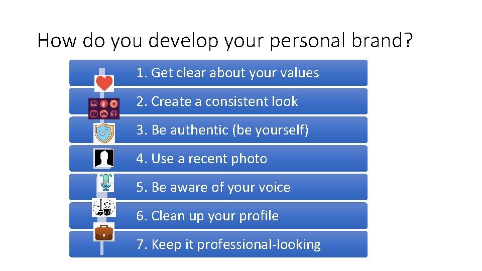 How do you develop your personal brand? 1. Get clear about your values 2.