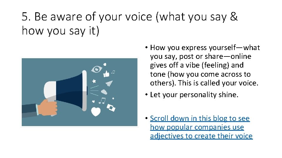 5. Be aware of your voice (what you say & how you say it)