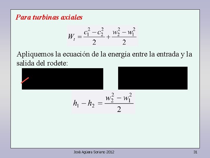 Para turbinas axiales Apliquemos la ecuación de la energía entre la entrada y la