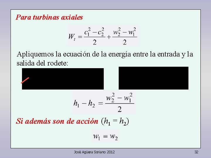 Para turbinas axiales Apliquemos la ecuación de la energía entre la entrada y la