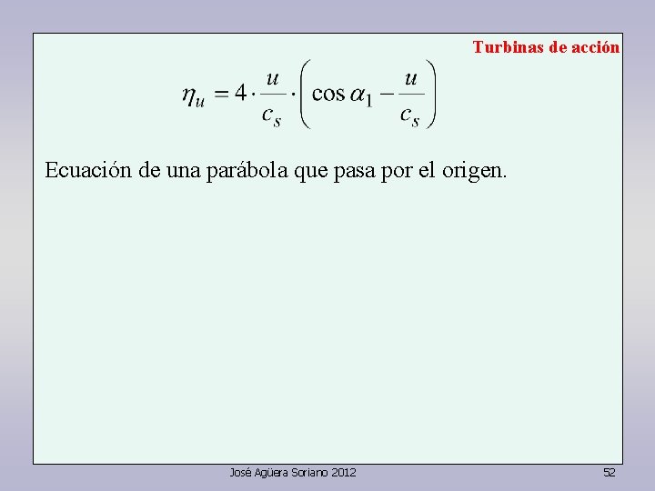 Turbinas de acción Ecuación de una parábola que pasa por el origen. José Agüera